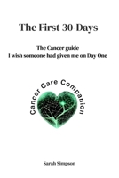 The First 30-Days: Your Cancer Journey Companion B0GRC3HZF8 Book Cover