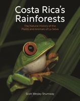 Costa Rica's Rainforests: The Natural History of the Plants and Animals of La Selva 0691251991 Book Cover