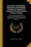 Description G�ographique, Historique, Chronologique, Politique, Et Physique de l'Empire de la Chine Et de la Tartarie Chinoise: Enrichie Des Cartes G�n�rales Et Particulieres de Ces Pays, de la Carte  1361782234 Book Cover