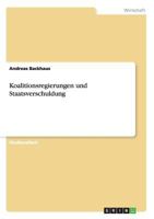 Koalitionsregierungen und Staatsverschuldung 3640642546 Book Cover