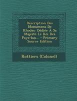 Description Des Monumens De Rhodes: D�di�e � Sa Majest� Le Roi Des Pays-bas... 1019336730 Book Cover