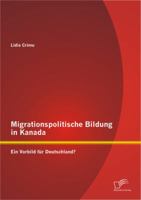 Migrationspolitische Bildung in Kanada: Ein Vorbild für Deutschland? 3842892055 Book Cover