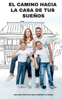 El camino hacia la casa de tus sueños:: una guía práctica para comprar tu hogar B0C2S2KN9W Book Cover