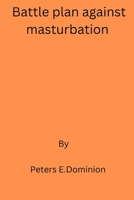 Battle Plan Against Masturbation B0BJ7TR1NJ Book Cover