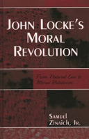 John Locke's Moral Revolution: From Natural Law to Moral Relativism 0761833757 Book Cover