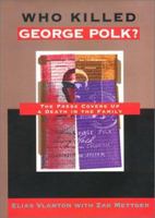 Who Killed George Polk?: The Press Covers Up a Death in the Family 1566393671 Book Cover