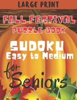 Fall Festival Puzzle Book for Seniors: Sudoku Puzzles with Answers, Easy to Medium, Large Print B08HGLPV6L Book Cover