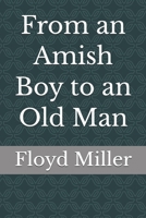 From an Amish Boy to an Old Man B0HJB1Z9RY Book Cover