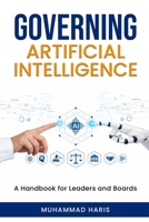 GOVERNING ARTIFICIAL INTELLIGENCE: A Handbook for Leaders and Boards B0GRWL3QTP Book Cover