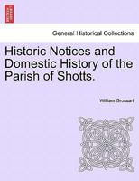 Historic Notices and Domestic History of the Parish of Shotts 1241091862 Book Cover