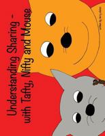 Understanding Sharing - With Nifty, Tafty and Mouse: A Children's Guide to Learning Experience 1502424738 Book Cover