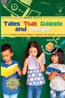 Tales That Dazzle and Delight: Stories to Spark Wonder, Laughter, and Courage (The Wonderblast Chronicles) B0FGWL9N2F Book Cover