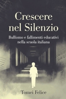 Crescere nel Silenzio: Bullismo e fragilità educative nella scuola italiana (Italian Edition) B0GT8JNLML Book Cover