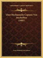 Uber Mechanische Copieen Von Inschriften. 114964723X Book Cover