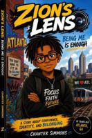 Zion's Lens: Being Me Is Enough: A Story About Confidence, Identity, And Belonging B0H2B7R3C7 Book Cover