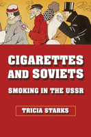 Cigarettes and Soviets: Smoking in the USSR 1501785583 Book Cover