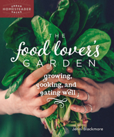 The Food Lover's Garden: Growing, Cooking, and Eating Well 0865718423 Book Cover