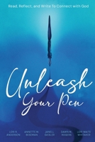Unleash Your Pen: Read, Reflect, and Write To Connect with God B0F8V4GY41 Book Cover