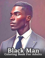 An Adult Coloring Book Featuring Portraits of Diverse Black Men: Celebrating Black Men Through Art B0C1JGPKJT Book Cover