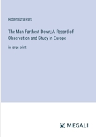 The Man Farthest Down; A Record of Observation and Study in Europe: in large print 338707736X Book Cover