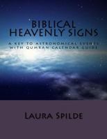 Biblical Heavenly Signs: A Key to Astronomical Events with Qumran Calendar Guide 1546858830 Book Cover