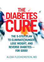 The Diabetes Cure: The 5-Step Plan to Eliminate Hunger, Lose Weight, and Reverse Diabetes--for Good! 162336082X Book Cover