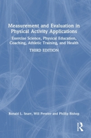 Measurement and Evaluation in Physical Activity Applications: Exercise Science, Physical Education, Coaching, Athletic Training, and Health 1032719532 Book Cover