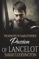 Passion of Lancelot: An epic gay romantic fantasy (The Knight's of Camelot) B0DW7Z1M8L Book Cover