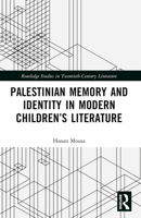Palestinian Memory and Identity in Modern Children's Literature 1032765275 Book Cover