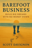 Barefoot Business: Build Big Dreams with No Money Down B0FG8D6JP7 Book Cover
