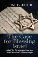 The Case for Blessing Israel: A Call for Christians to Bless and Stand With the Chosen People 1069275689 Book Cover