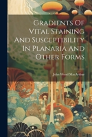 Gradients Of Vital Staining And Susceptibility In Planaria And Other Forms 1021540544 Book Cover