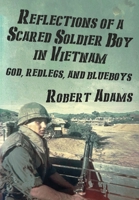 Reflections of a Scared Soldier Boy in Vietnam: God, Redlegs, and Blueboys B0BJ82S7S9 Book Cover