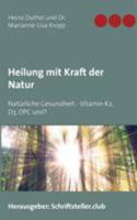 Heilung mit Kraft der Natur: Natürliche Gesundheit - Vitamin K2, D3, OPC und? 3743166143 Book Cover