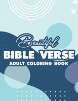 Beautiful Bible Verse Adult Coloring Book: Devotional Coloring Book For Christians, Coloring Pages With Calming Bible Verses and Relaxing Designs to Color B08J5HLX5S Book Cover