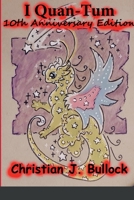 I Quan-Tum: 10th Anniversary Edition 1458354369 Book Cover
