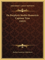 De Porphyrii Studiis Homericis Capitum Trias 1162300817 Book Cover