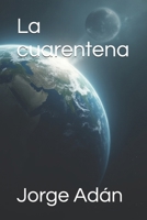 La cuarentena (Spanish Edition) B0FJLNJFCN Book Cover