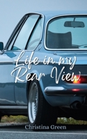 Life In My Rear View B0B38F53Q8 Book Cover