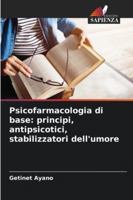 Psicofarmacologia di base: principi, antipsicotici, stabilizzatori dell'umore (Italian Edition) 6208699797 Book Cover