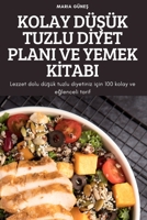 Kolay DüŞük Tuzlu Dİyet Plani Ve Yemek Kİtabi 1837623767 Book Cover