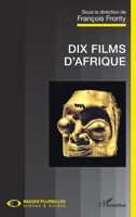 Dix films d'Afrique (Images Plurielles: Scènes Et Écrans) (French Edition) 2343180202 Book Cover