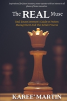 "The REAL Muse" Real Estate Investor's Guide to Project Management And The Rehab Process B08WZFTXT6 Book Cover