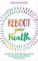 Reboot Your Health: Simple DIY Tests and Solutions to Assess and Improve Your Health 1788170555 Book Cover