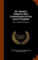 Mr. Serjeant Stephen's New Commentaries on the Laws of England: Partly Founded on Blackstone 1344048803 Book Cover