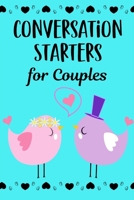 Conversation Starters For Couples: A Dating & Relationship Communication Skills Workbook For Husband And Wives Or Boyfriend And Girlfriend 1096288842 Book Cover