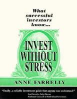 Invest Without Stress: What Successful Investors Know 096477237X Book Cover
