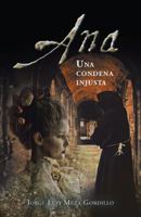 Ana, Una Condena Injusta 1463365446 Book Cover