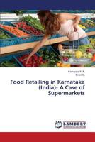 Food Retailing in Karnataka (India)- A Case of Supermarkets 3659274321 Book Cover