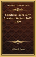 Selections from Early American Writers, 1607-1800 (Classic Reprint) 1163304522 Book Cover